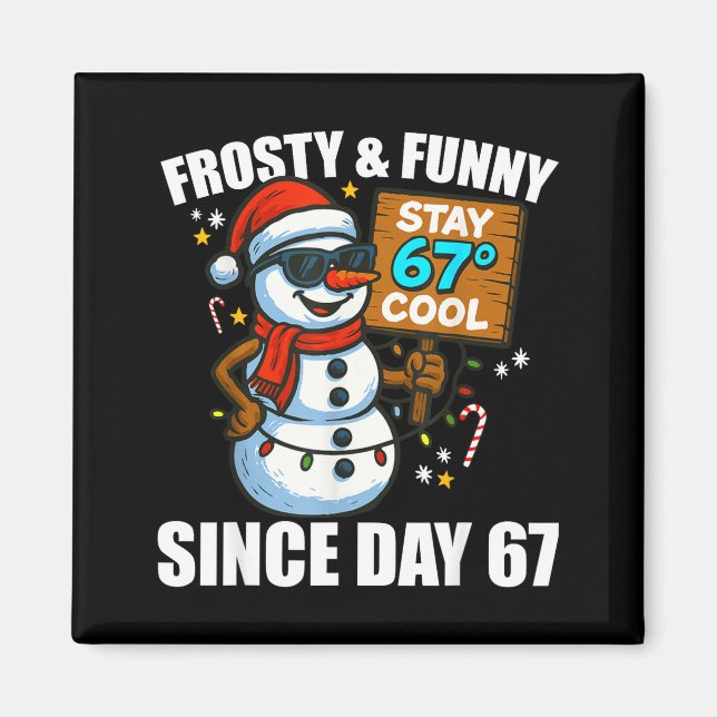 Snowman Frosty And Funny Since Day 67 Meme Christm Magnet (Front)