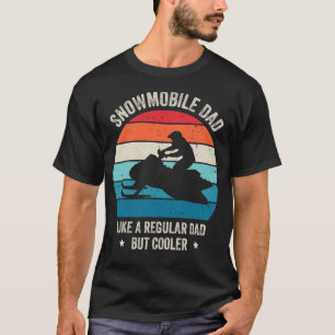 Snowmobile Dad Like A Regular But Cooler T-Shirt