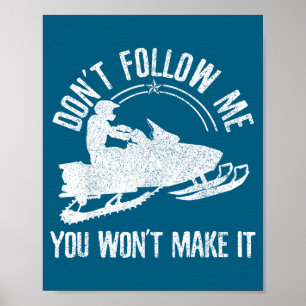 Snowmobile - Don't Follow Me Funny Saying Motor Sl Poster