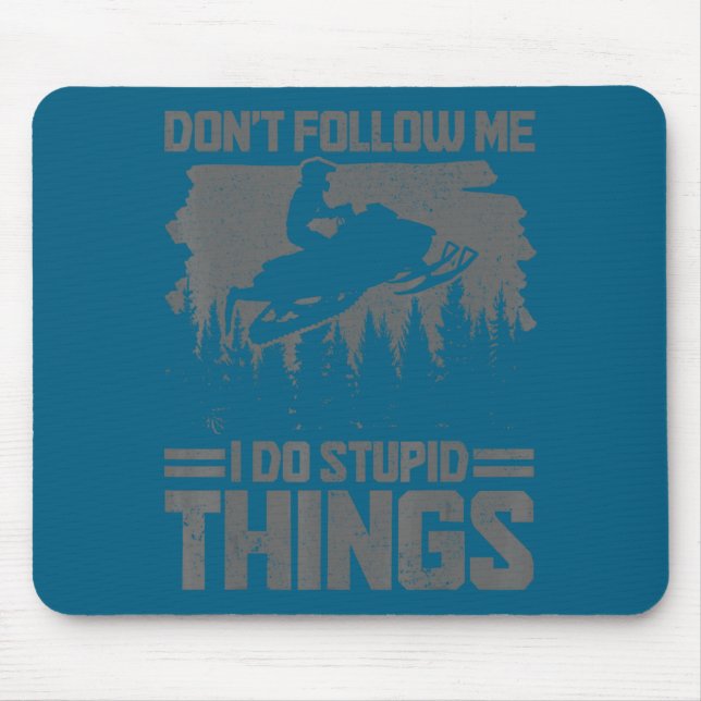 Snowmobile Dont Follow Me Funny Snowmobiling Moto  Mouse Pad (Front)