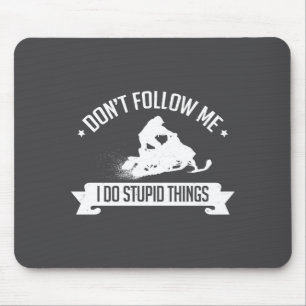 Snowmobile Don't Follow Me I Do Stud Things - Sled Mouse Pad
