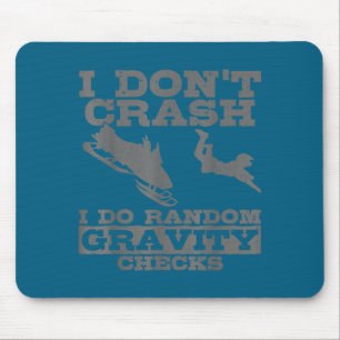Snowmobile I Don't Crash Random Gravity Checks Fun Mouse Pad
