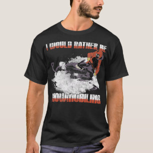 Snowmobile Id Rather be snowmobiling t T-Shirt