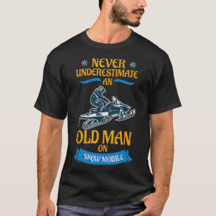 Snowmobile Never Underestimate An Oldman Winter Sp T-Shirt