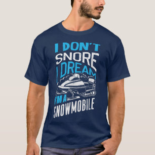 Snowmobile Riding Snowmobiling Snowmobiler I Dont T-Shirt