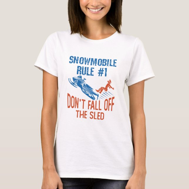 Snowmobile Rule Funny Don't Fall Off the Sled T-Shirt (Front)