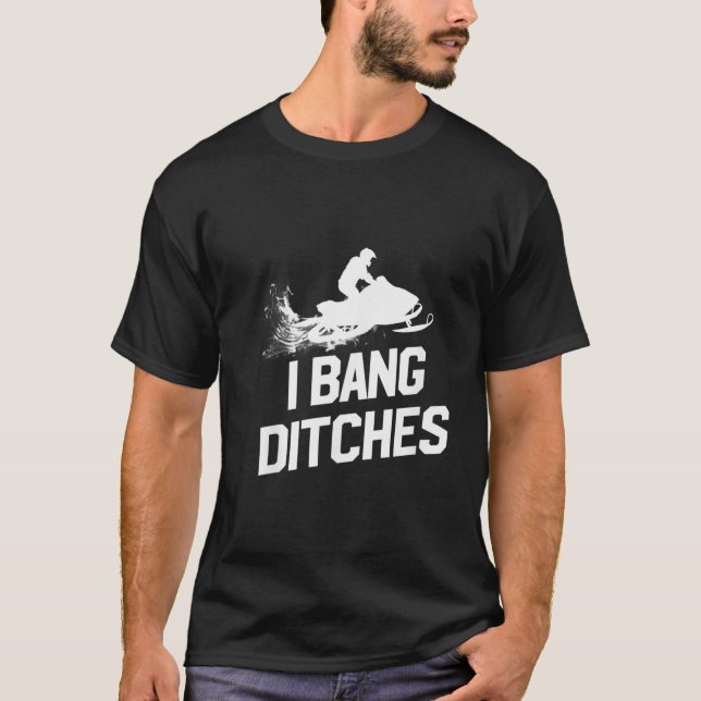 Snowmobile Shirt  I Bang Ditches Mens Snowmobilin (Front)