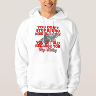 Snowmobile You Dont Stop Riding Because Get Old Hoodie