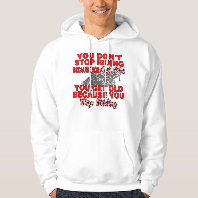 Snowmobile You Dont Stop Riding Because Get Old Hoodie (Front)
