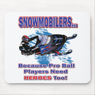Snowmobilerss-Because-Pro-Ball-Players-Need-Heroes Mouse Pad