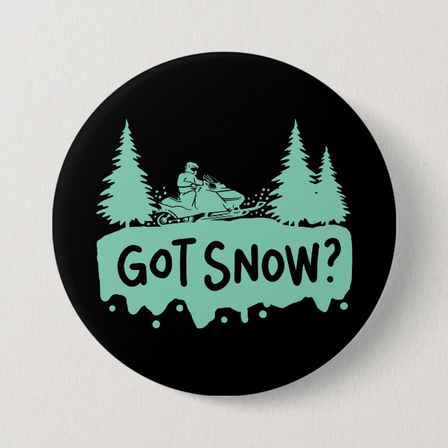 Snowmobiling - Got Snow Funny Snowmobiling 3 Inch Round Button (Front)