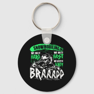 Snowmobiling Hard Fast Dirty Braap Snowmobile Keychain