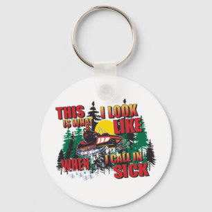 Snowmobiling Humour /Calling in Sick Keychain