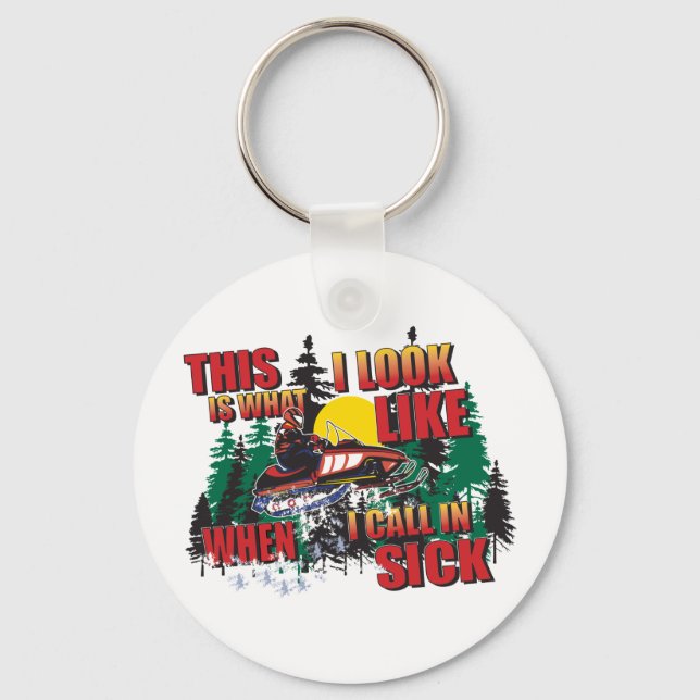 Snowmobiling Humour /Calling in Sick Keychain (Front)