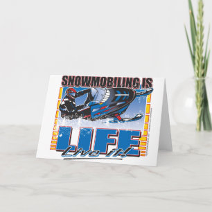 Snowmobiling is Life Live it Card