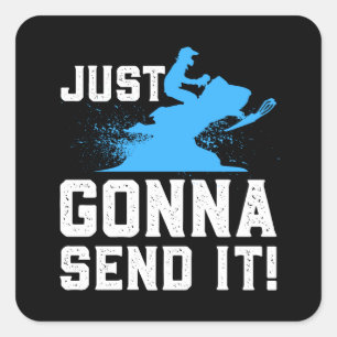 Snowmobiling - Just Gonna Send It Square Sticker