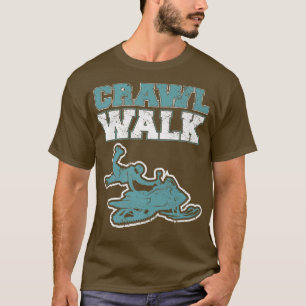 Snowmobiling Snow Machine Snowmobile  Crawl Walk  T-Shirt