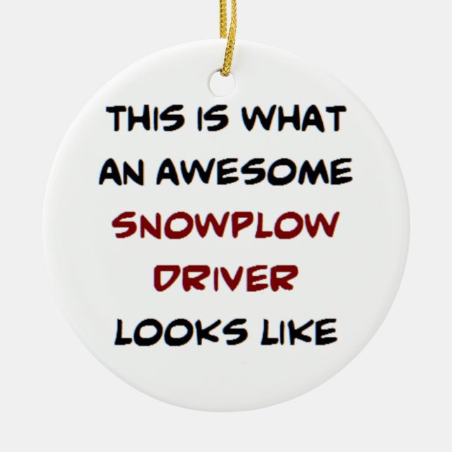 snowplow driver, awesome ceramic ornament (Front)