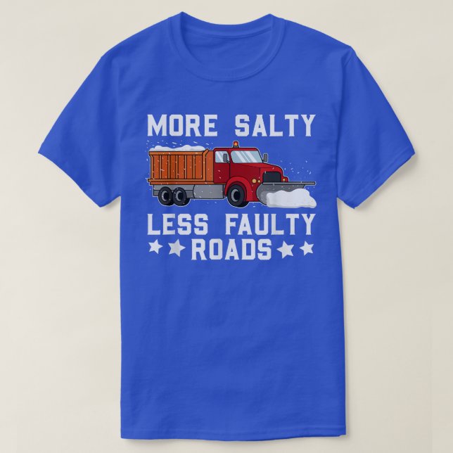 Snowplow Salt Truck Driver Snowplowing Cool Dump F T-Shirt (Design Front)
