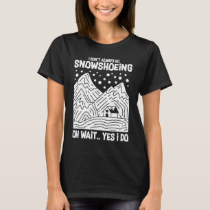 Snowshoeing Boots Snowshoes Hiking Shoes Trails 15 T-Shirt
