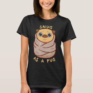 Snug As A Pug Cute Dog Funny T-Shirt