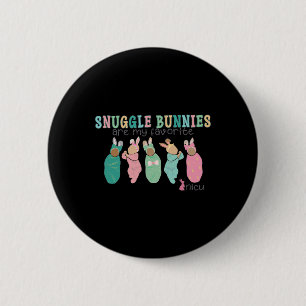 Snuggle Bunnies Are My Favourite Nicu Nurse Easter 2 Inch Round Button