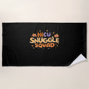 Snuggle Squad NICU Nurse Neonatal Nurse Halloween  Beach Towel