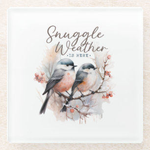 Snuggle Weather Is Here, Birds on Branch Christmas Glass Coaster