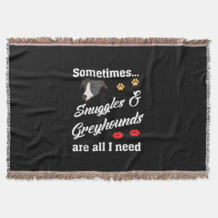 Snuggles _ Greyhounds Are All I Need, Cute Dog Throw Blanket