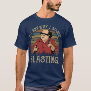 So Anyway I Started Blasting friend T-Shirt