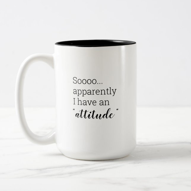 So apparently I have an attitude Two-Tone Coffee Mug (Left)
