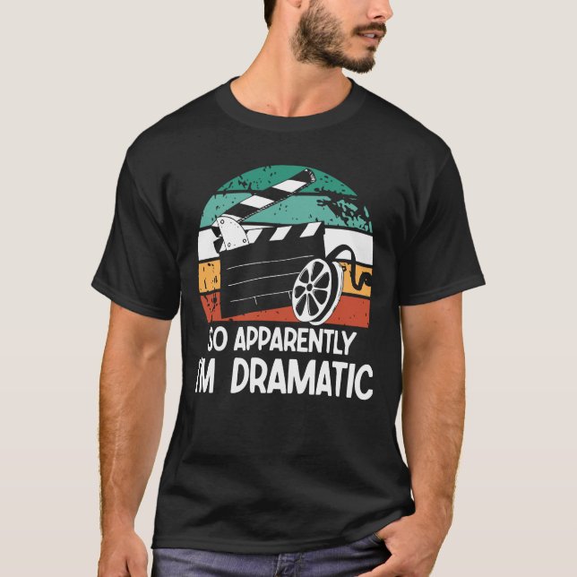 So Apparently I'm Dramatic - Theatre Lover T-Shirt (Front)