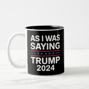 So As I Was Saying Trump 2024 Donald trump  Two-Tone Coffee Mug