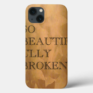 So Beautifully Broken iPhone 13 Case