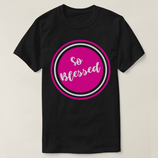 So Blessed T-Shirt (Design Front)