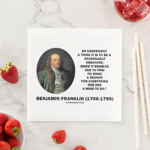 So Convenient To Be Reasonable Creature Franklin Napkin