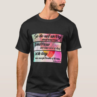 So Do Not Worry About Tomorrow T-Shirt