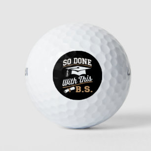 So Done With This BS Bachelors Graduate Graduation Golf Balls