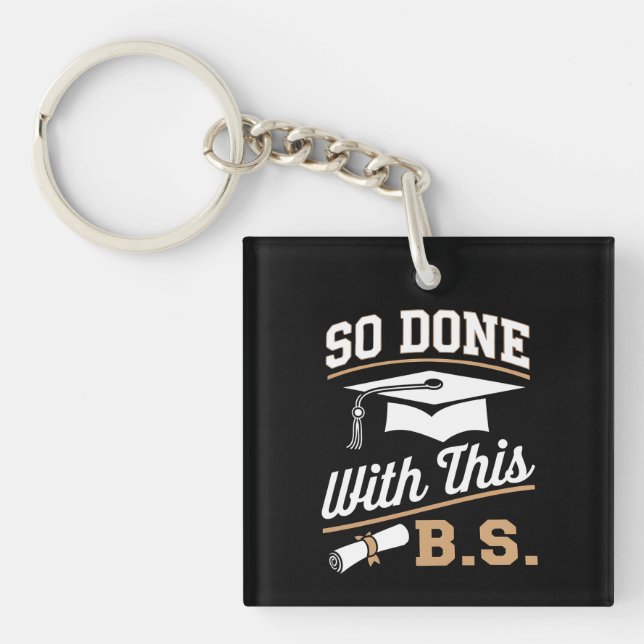 So Done With This BS Bachelors Graduate Graduation Keychain (Front)