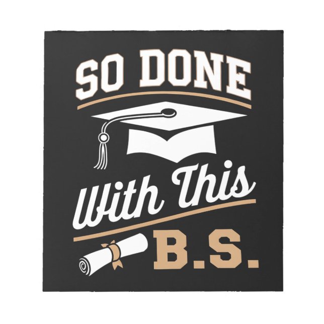 So Done With This BS Bachelors Graduate Graduation Notepad (Front)