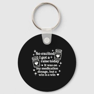 So Excited I Got A Raise Today It Was On My Medica Keychain