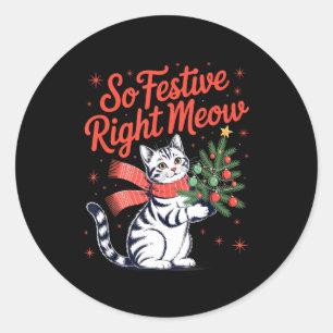So Festive Right Meow Cat Lovers Celebrating Chris Classic Round Sticker