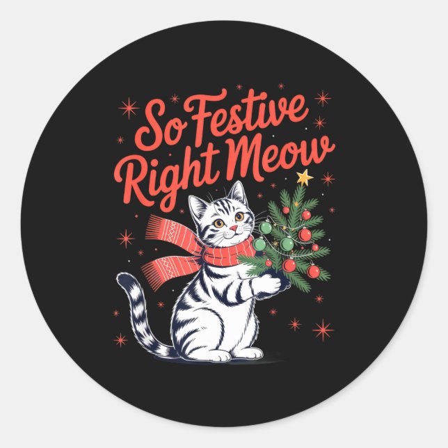 So Festive Right Meow Cat Lovers Celebrating Chris Classic Round Sticker (Front)