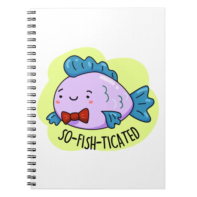 So-fish-ticated Funny Sophisticated Fish Pun  Notebook (Front)