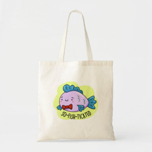 So-fish-ticated Funny Sophisticated Fish Pun Tote Bag