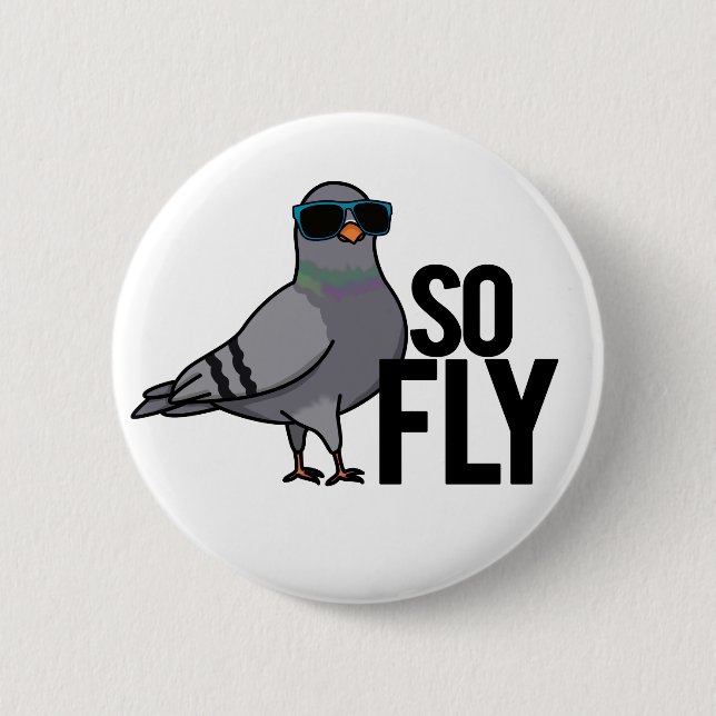 So Fly Cute Cool Pigeon Pun 2 Inch Round Button (Front)