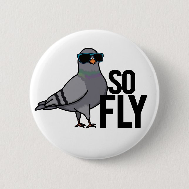 So Fly Funny Cool Pigeon Pun 2 Inch Round Button (Front)