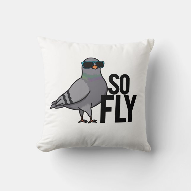 So Fly Funny Cool Pigeon Pun Throw Pillow (Front)