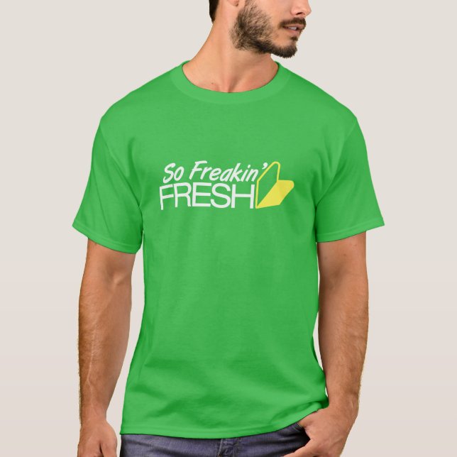 So Freakin' Fresh -1- T-Shirt (Front)