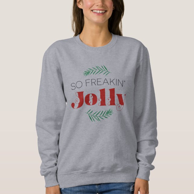So Freakin' Jolly Sweatshirt (Front)